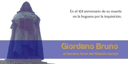 Giordano Bruno: el heroico furor del filósofo hereje